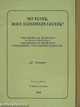 Mit tegyek, hogy egészséges legyek? - "A" vércsoport