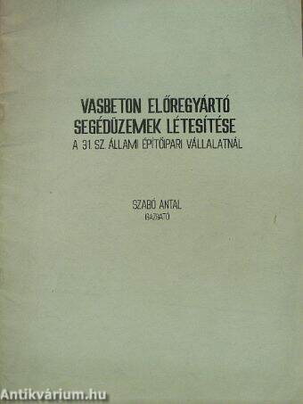 Vasbeton előregyártó segédüzemek létesítése a 31. sz. Állami Építőipari Vállalatnál