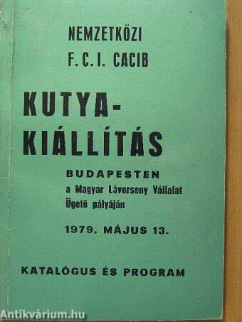 Nemzetközi F. C. I. CACIB Kutyakiállítás Katalógusa és Programja 1978. május 13.