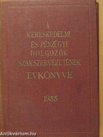 A kereskedelmi és pénzügyi dolgozók szakszervezetének évkönyve 1955