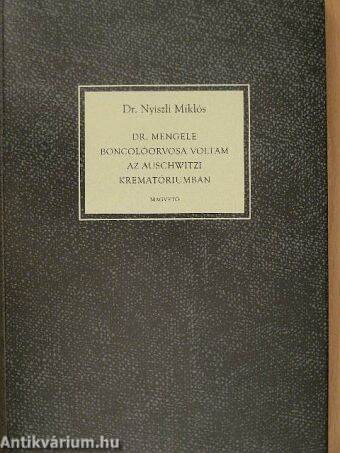 Dr. Mengele boncolóorvosa voltam az auschwitzi krematóriumban