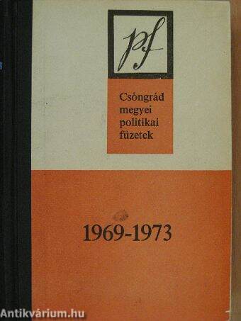 Csongrád megyei politikai füzetek 1969-1973.