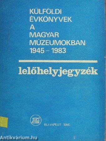 Külföldi évkönyvek a magyar múzeumokban 1945-1983