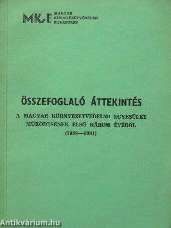Összefoglaló áttekintés a Magyar Környezetvédelmi Egyesület működésének első három évéről (1988-1991)