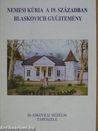Nemesi kúria a 19. században - Blaskovich gyűjtemény