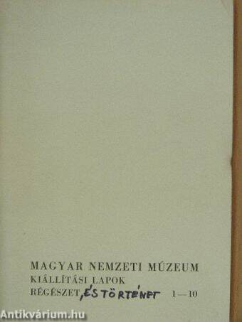 Magyar Nemzeti Múzeum kiállítási lapok - Régészet 1-10./Történeti kiállítás 1-10.