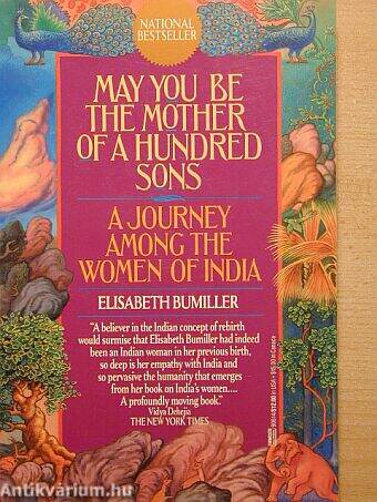 May you be the mother of a hundred sons/A journey among the women of India