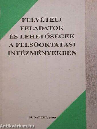 Felvételi feladatok és lehetőségek a felsőoktatási intézményekben 1990