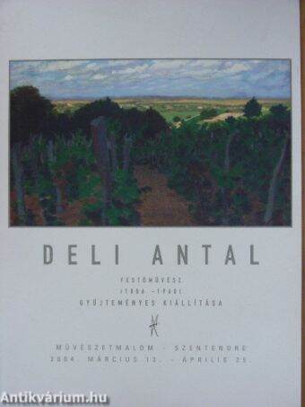Deli Antal festőművész (1886-1960) gyűjteményes kiállítása