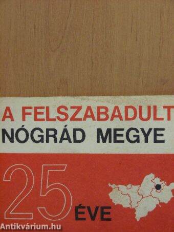 A felszabadult Nógrád megye 25 éve