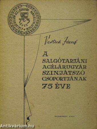 A Salgótarjáni Acélárugyár színjátszó csoportjának 75 éve