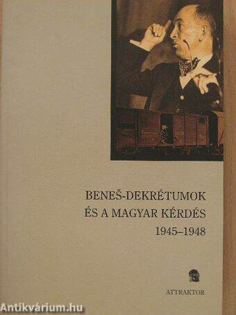 Benes-dekrétumok és a magyar kérdés 1945-1948