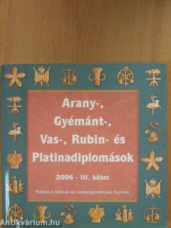 Arany-, Gyémánt-, Vas-, Rubin- és Platinadiplomások 2006. III.