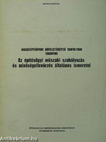 Az építésügyi műszaki szabályozás és minőségellenőrzés általános ismeretei