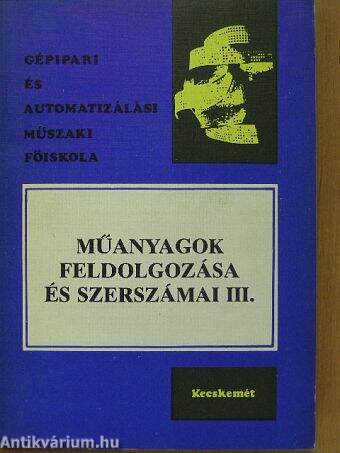 Műanyagok feldolgozása és szerszámai III.