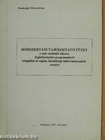 Módszertani tájékoztató füzet a már működő sikeres foglalkoztatási programokról települési és cigány kisebbségi önkormányzatok részére