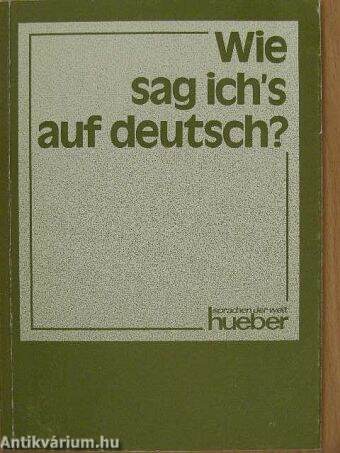 Wie sag ich's auf deutsch?