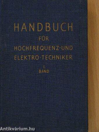 Handbuch für hochfrequenz- und elektro-techniker I.