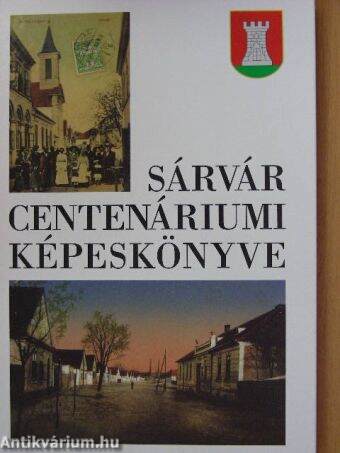 Sárvár Centenáriumi Képeskönyve