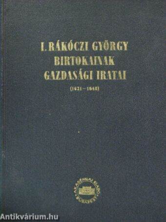 I. Rákóczi György birtokainak gazdasági iratai