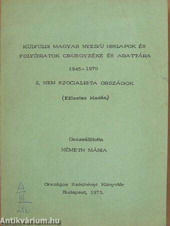 Külföldi magyar nyelvű hírlapok és folyóiratok címjegyzéke és adattára 1945-1970 II.