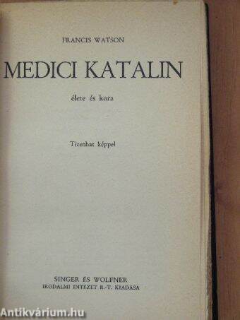 Medici Katalin élete és kora