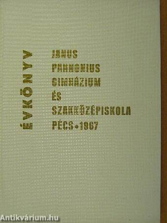 A pécsi Janus Pannonius Gimnázium és Szakközépiskola évkönyve az 1966-67. iskolai évről