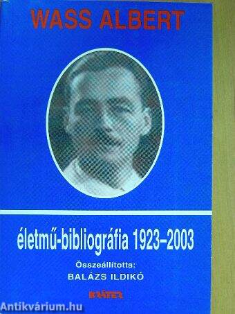 Wass Albert életmű-bibliográfia 1923-2003