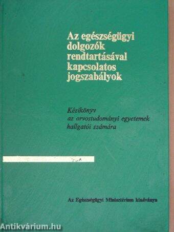 Az egészségügyi dolgozók rendtartásával kapcsolatos jogszabályok