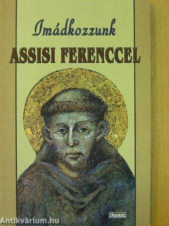 Imádkozzunk Assisi Ferenccel