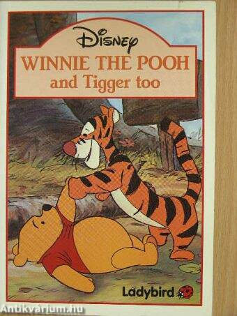 Winnie the Pooh and Tigger too