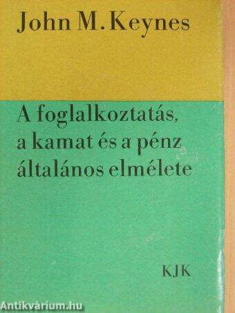 A foglalkoztatás, a kamat és a pénz általános elmélete