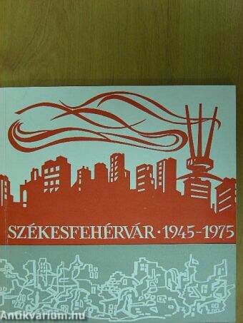 Székesfehérvár 1945-1975