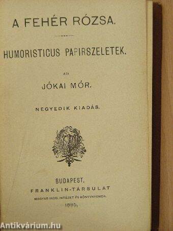 A fehér rózsa/Humoristicus papirszletek/A janicsárok végnapjai