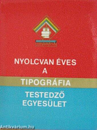 Nyolcvan éves a Tipográfia Testedző Egyesület 1903-1983 (minikönyv) (számozott)