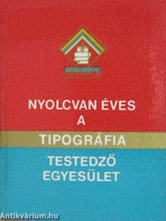 Nyolcvan éves a Tipográfia Testedző Egyesület 1903-1983 (minikönyv) (számozott)