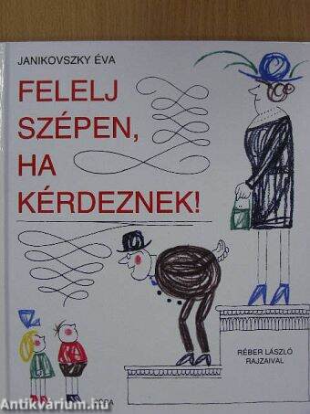 Felelj szépen, ha kérdeznek!