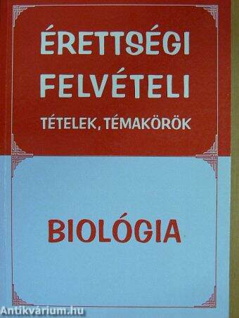 Érettségi, felvételi tételek, témakörök - Biológia