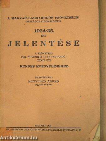 A Magyar Labdarugók Szövetsége Országos Elnökségének 1934-35. évi jelentése