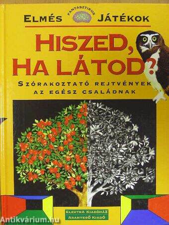 Hiszed, ha látod?