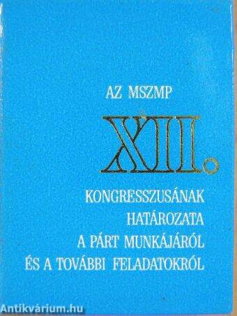 Az MSZMP XII. kongresszusának határozata a párt munkájáról és a további feladatokról (minikönyv) (számozott)
