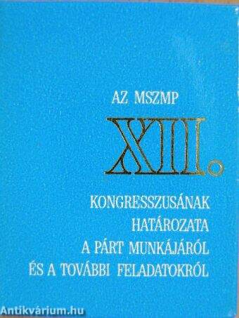 Az MSZMP XII. kongresszusának határozata a párt munkájáról és a további feladatokról (minikönyv) (számozott)