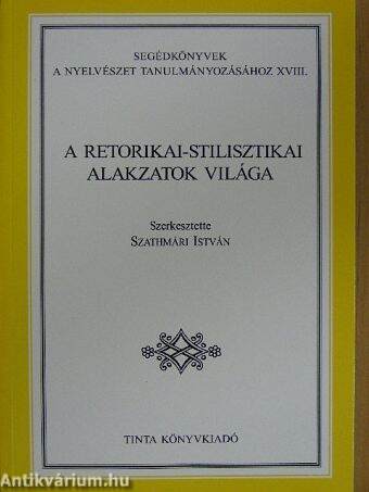 A retorikai-stilisztikai alakzatok világa