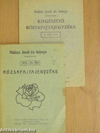 Halász Jenő és leánya rózsakertészek 1973-74. évi rózsafajtajegyzéke/Halász Jenő és leánya rózsakertészek kiegészítő rózsafajtajegyzéke az 1974. évre