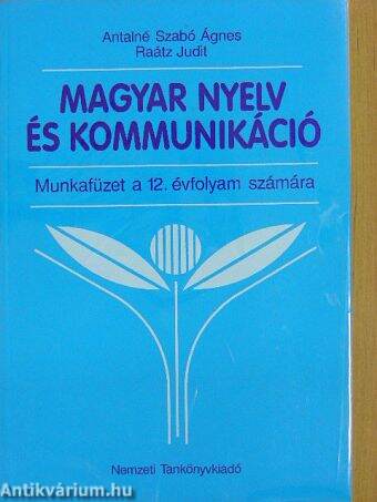 Magyar nyelv és kommunikáció - Munkafüzet a 12. évfolyam számára