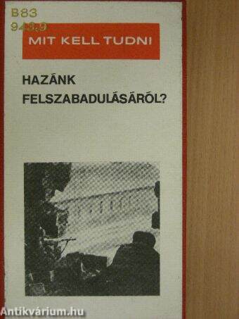 Mit kell tudni hazánk felszabadulásáról?