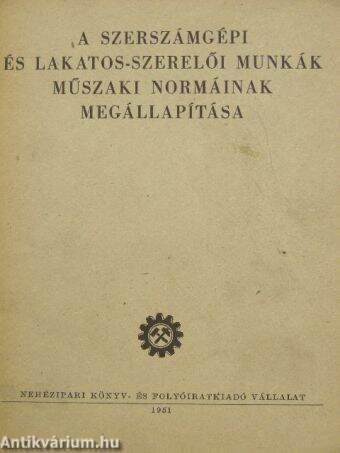 A szerszámgépi és lakatos-szerelői munkák műszaki normáinak megállapítása