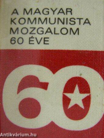 A magyar kommunista mozgalom 60 éve (minikönyv) (számozott)