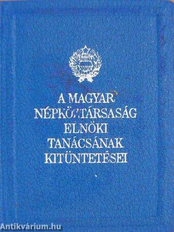 A Magyar Népköztársaság Elnöki Tanácsának kitüntetései (minikönyv) (számozott)
