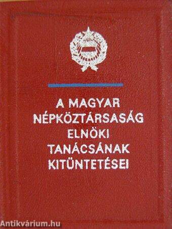 A Magyar Népköztársaság Elnöki Tanácsának kitüntetései (minikönyv) (számozott)